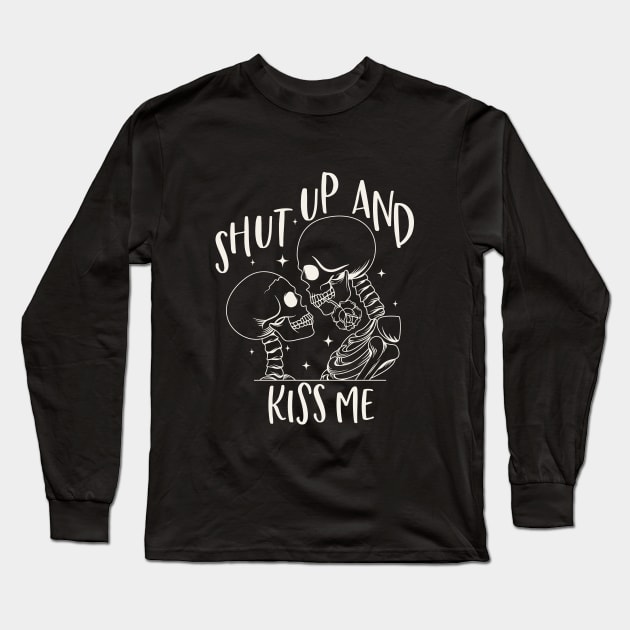 Shut Up And Kiss Me Long Sleeve T-Shirt by Nessanya